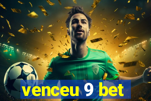 venceu 9 bet